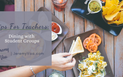 Tips For Teachers: Dining with Student Groups